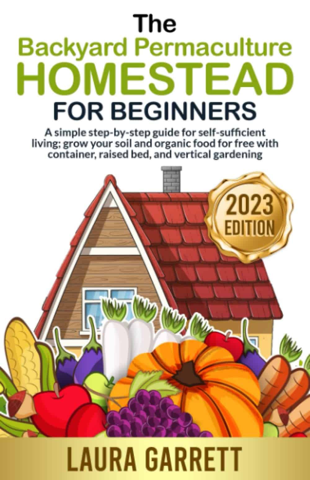 The Backyard Permaculture Homestead for Beginners